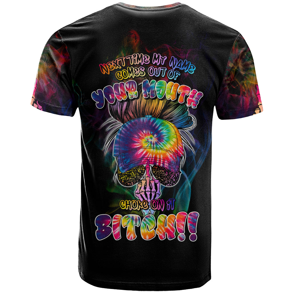 Next Time My Name Comes Out Of Your Mouth T-Shirt Graphic Tee