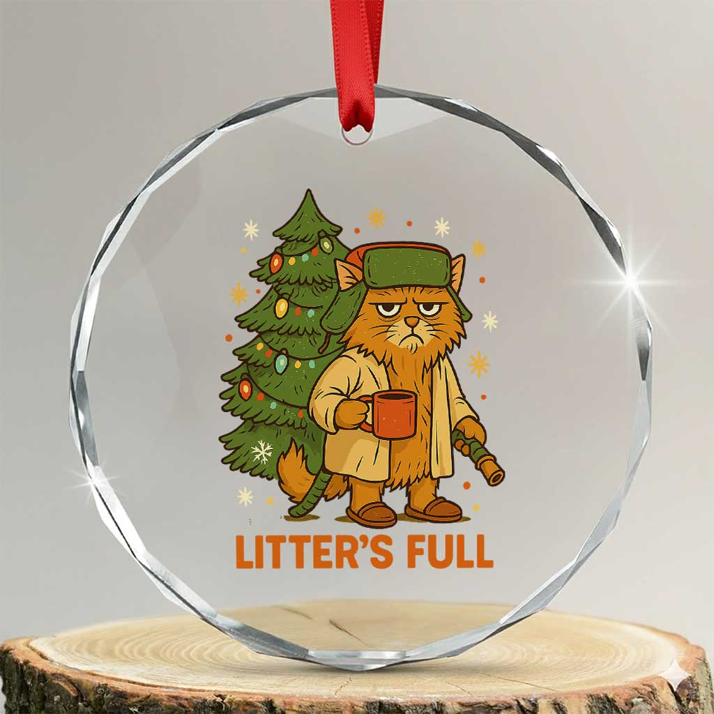 Litter’s Full Crystal Glass Ornament - Funny Christmas Vacation Cat Meme Decor - Transparent Glass - 3'' Circle