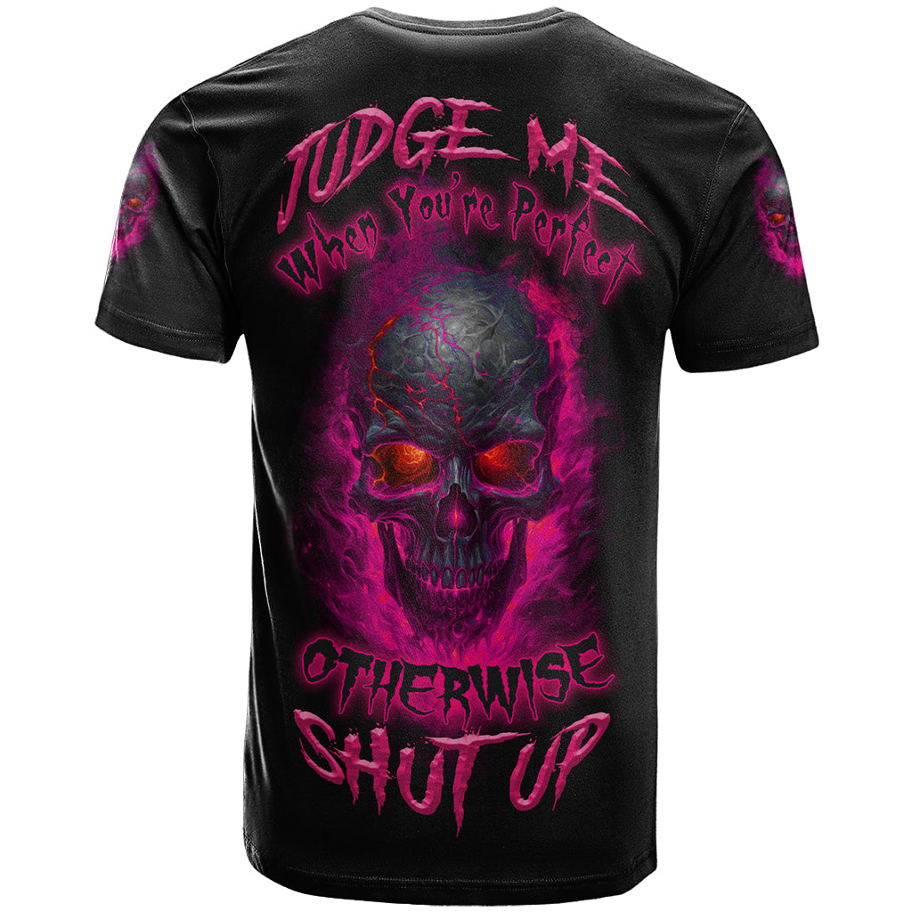 Judge Me When Yours Perfect Otherwise Shut Up T-Shirt Graphic Tee