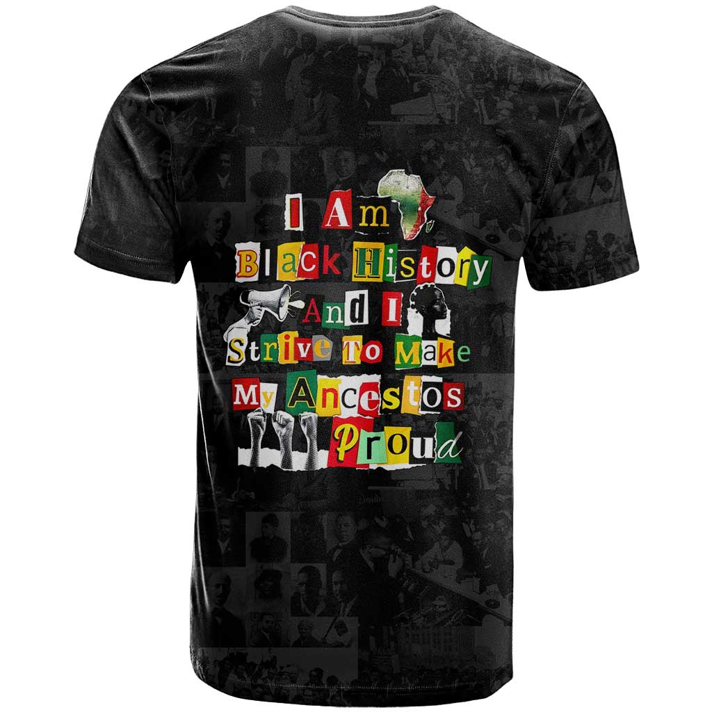 I Am Black History And I Strive To Make My Ancestor Proud T-Shirt with Ancestral Collage Background and Afrocentric Lettering Graphic Tee
