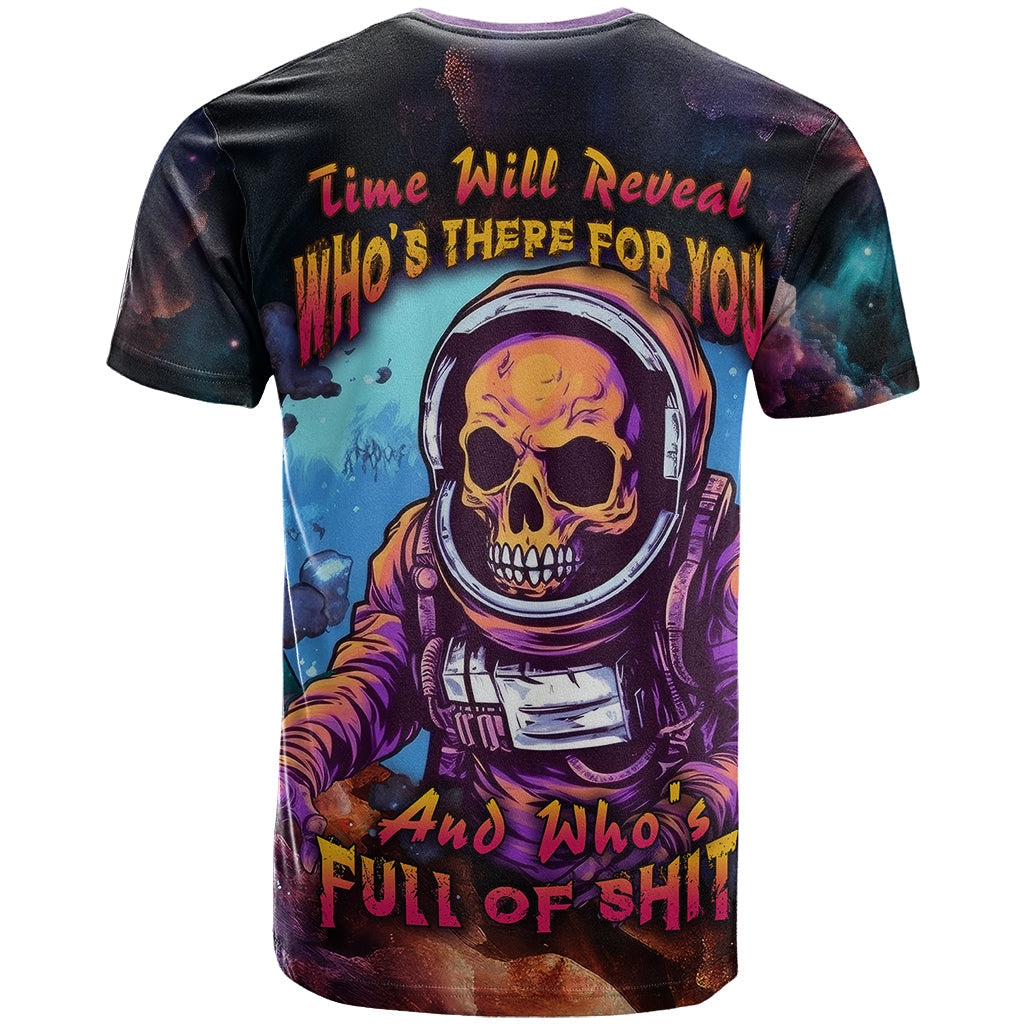 Time Will Reveal Who's There For You And Who's Full Of Shit T-Shirt Graphic Tee