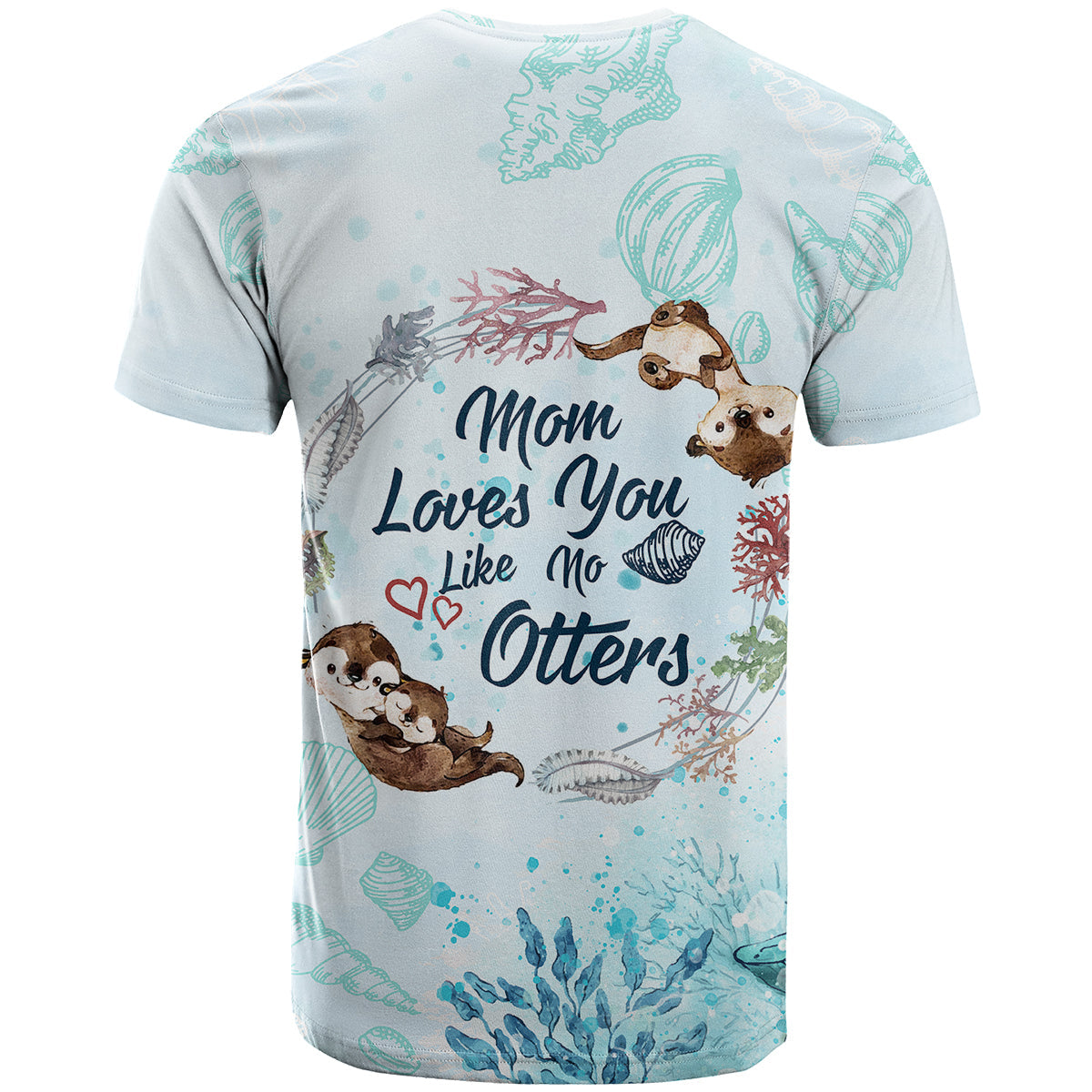 Mom Love You Like No Otter T-Shirt Graphic Tee