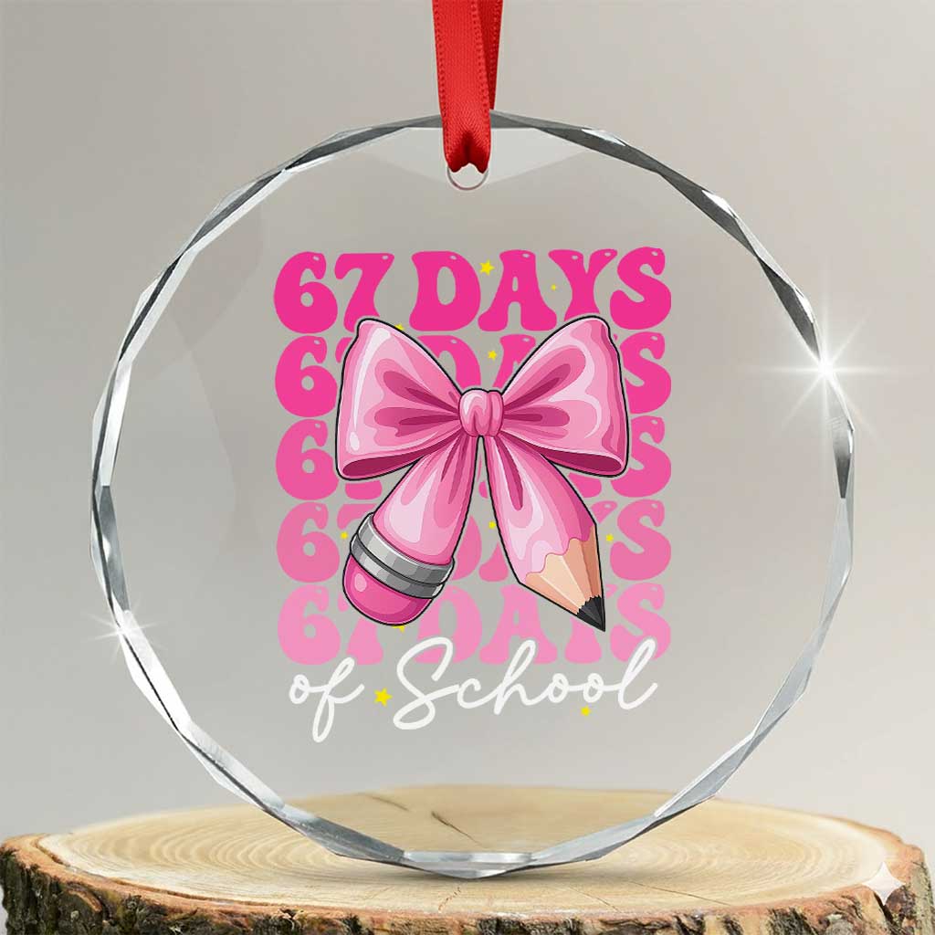 67 Days of School Crystal Glass Ornament - Funny Coquette Bow, Six Seven Meme for Girls, 67th Day Decor - Transparent Glass - 3'' Circle