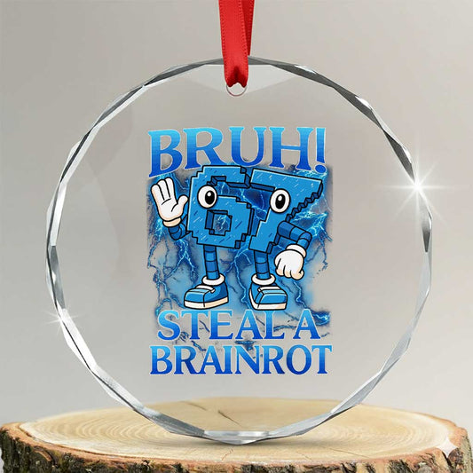 Funny 6 7 Meme Crystal Glass Ornament - Bruh Steal a Brainrot, Bootleg Six Seven Holiday Meme - Transparent Glass - 3'' Circle