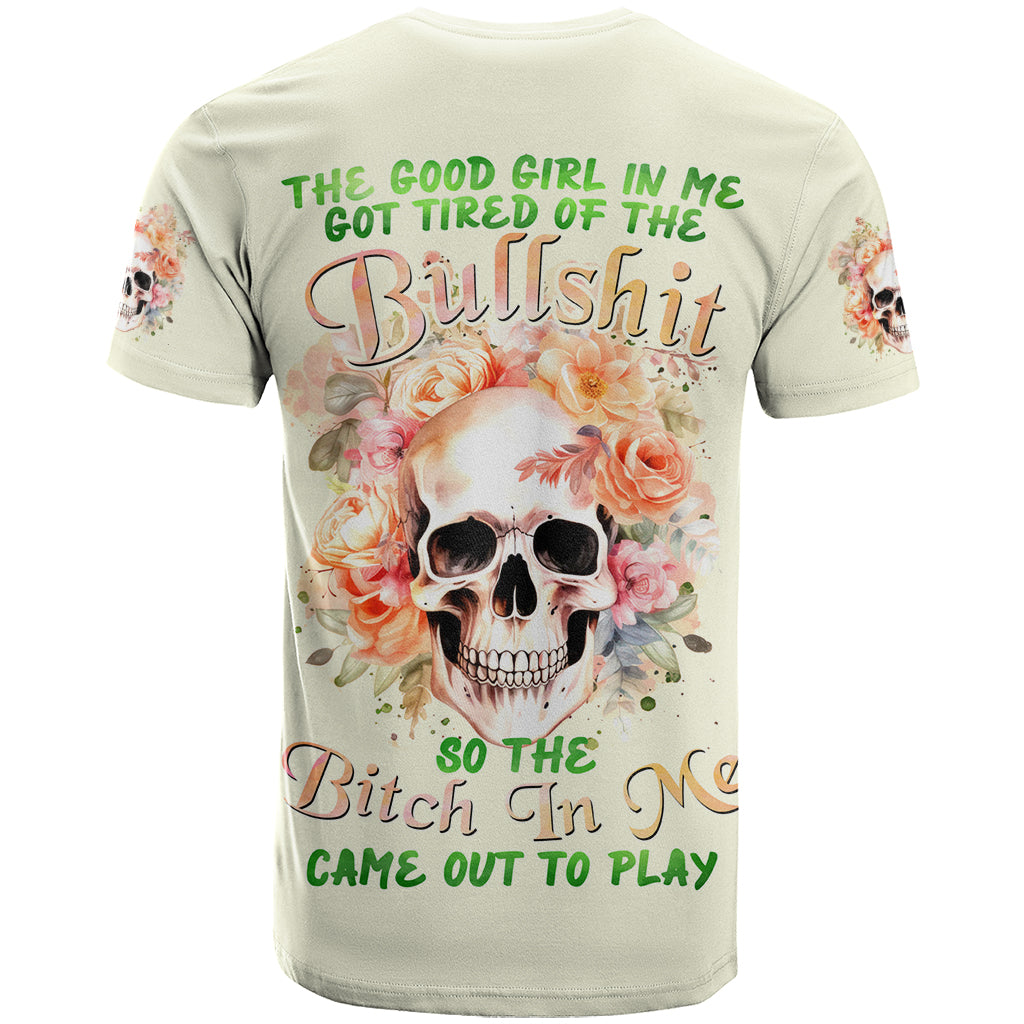 Rose Skull T-Shirt The Good Girl In Me Got Tired Of The Bullshit Graphic Tee