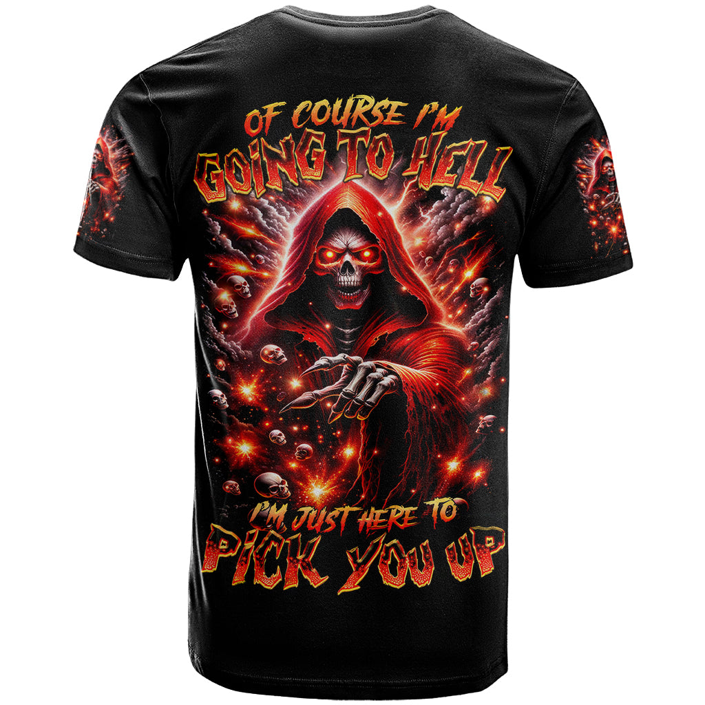 Flame Skull T-Shirt Of Course I'm Going To Hell Just Pick You Up Graphic Tee