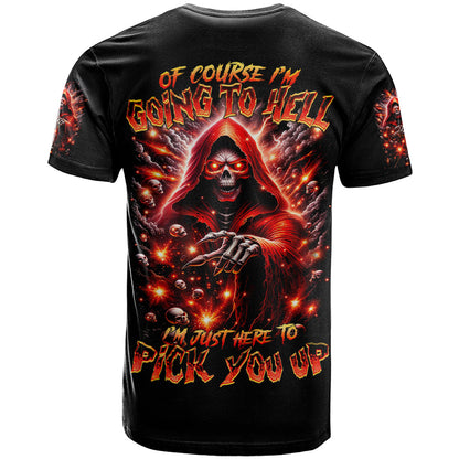 Flame Skull T-Shirt Of Course I'm Going To Hell Just Pick You Up Graphic Tee