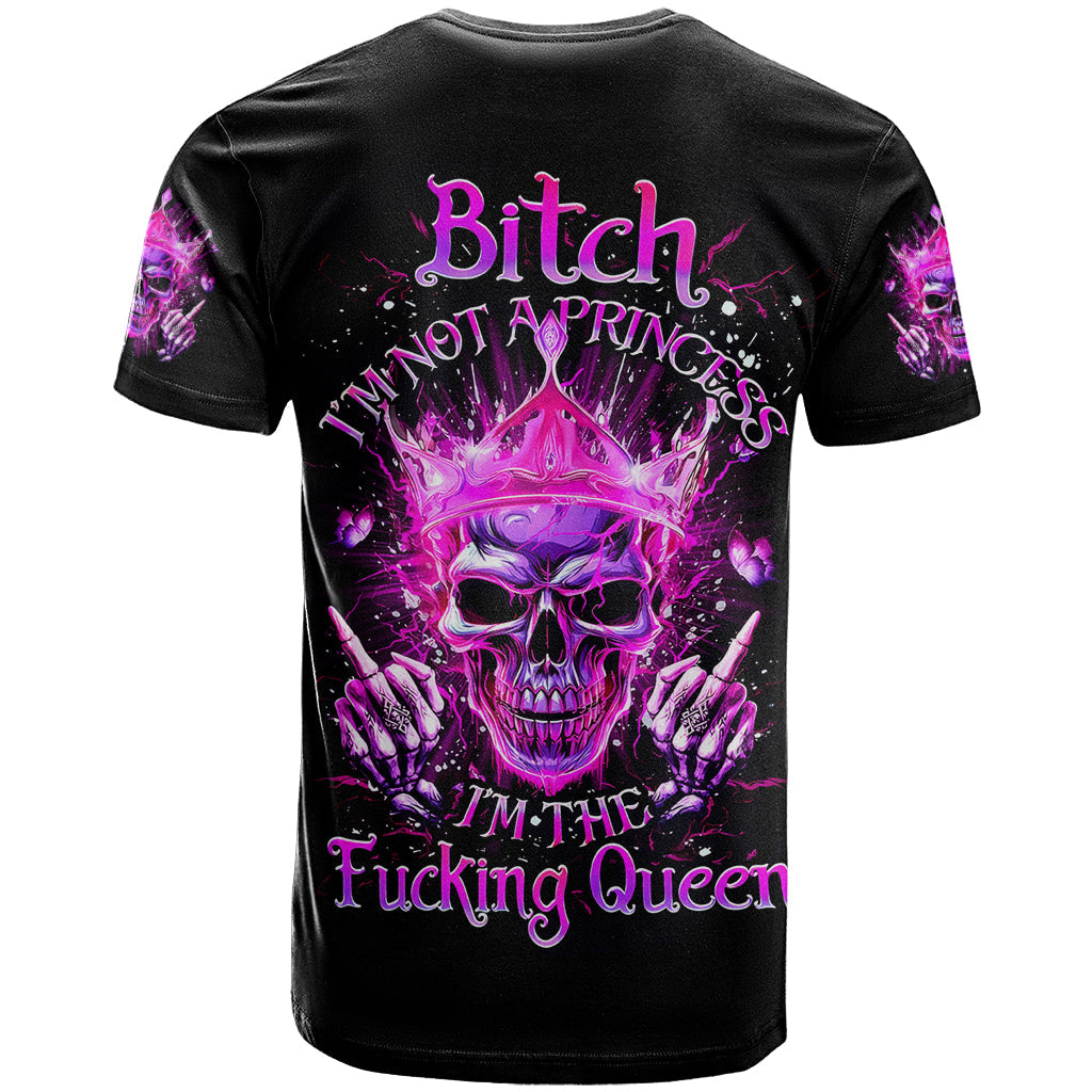 Queen Skull T-Shirt Bitch I'm Not A Princess I'm The Fucking Queen Graphic Tee