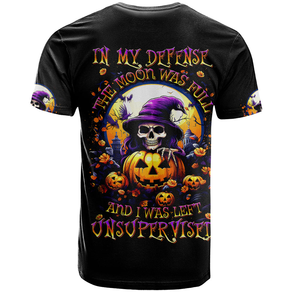 Pumpkin Witch Skull T-Shirt In My Defense The Moon Was Full And I Was Left Unsupervided Graphic Tee