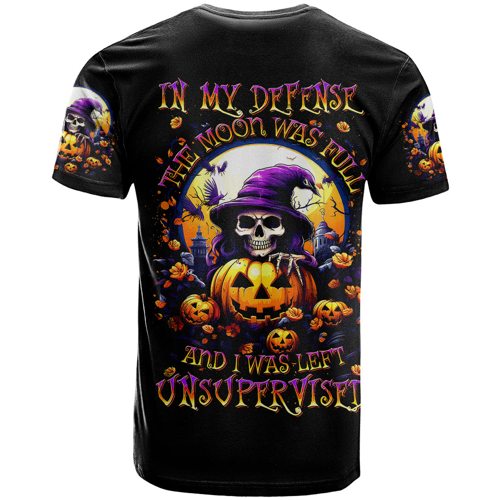 Pumpkin Witch Skull T-Shirt In My Defense The Moon Was Full And I Was Left Unsupervided Graphic Tee