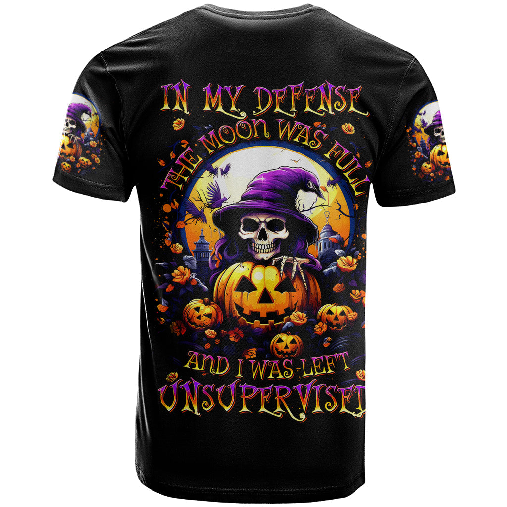 Pumpkin Witch Skull T-Shirt In My Defense The Moon Was Full And I Was Left Unsupervided Graphic Tee
