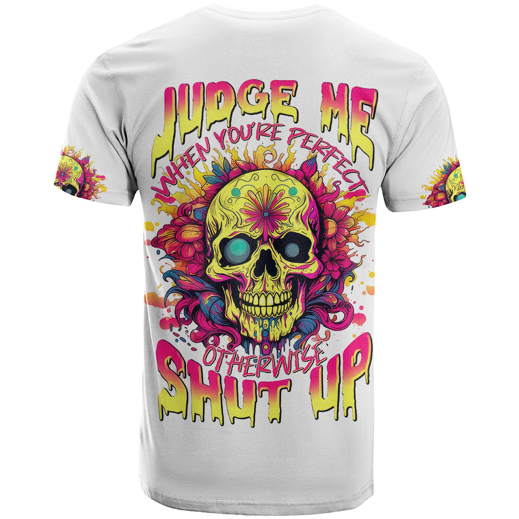 Flower Skull T-Shirt Judge Me When You 're Perfect Otherwise Shut Up Graphic Tee