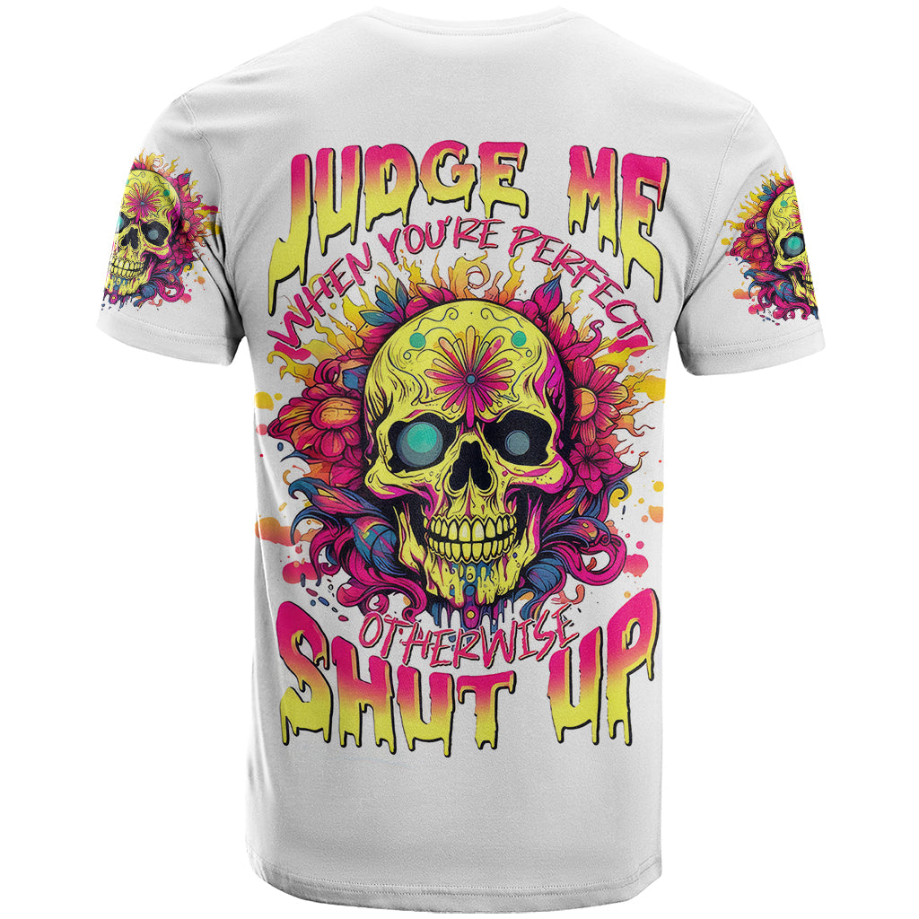 Flower Skull T-Shirt Judge Me When You're Perfect Otherwise Shut Up Graphic Tee