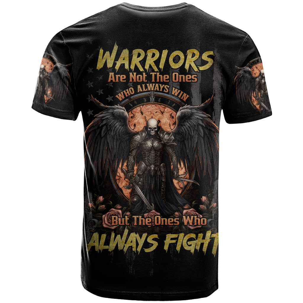 Warrior Skull T-Shirt Warriors Are The One Who Always Fight Graphic Tee