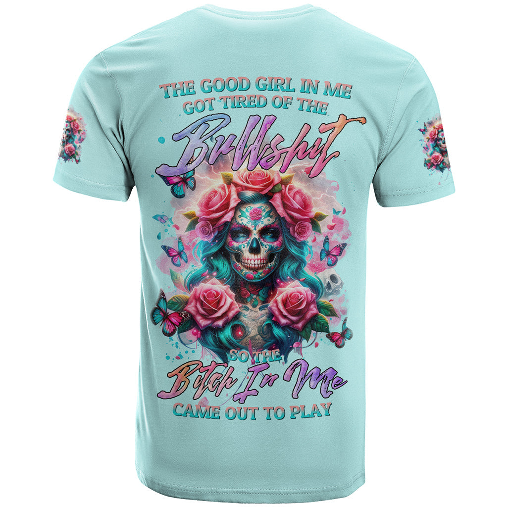 Rose Skull T-Shirt The Good Girl In Me Got Tired Of The Bullshit Graphic Tee
