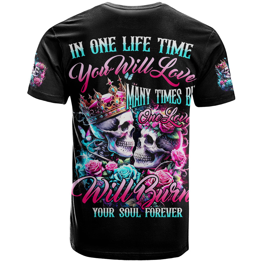 Couple Skull T-Shirt In One Life Time You Will Love Many Time But One Love Graphic Tee