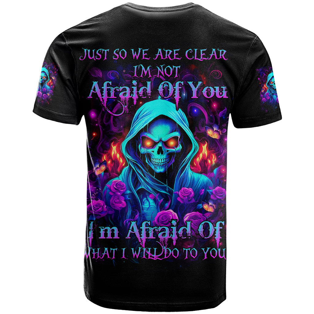 Rose Skull T-Shirt Just So We Are Clear I'm Not Afraid Of You Graphic Tee