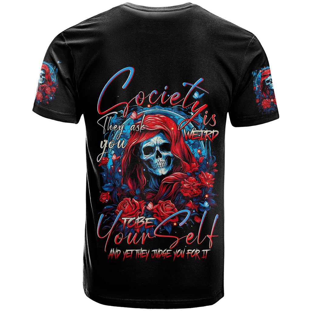 Lady Skull T-Shirt They Ask You To Be Yourself And Yet They Judge You Graphic Tee