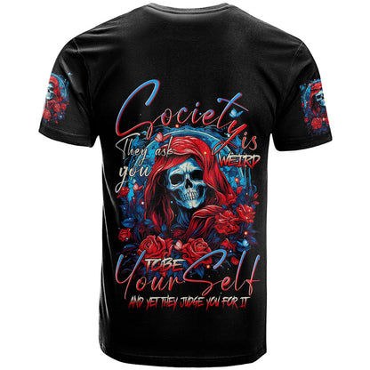 Lady Skull T-Shirt They Ask You To Be Yourself And Yet They Judge You Graphic Tee
