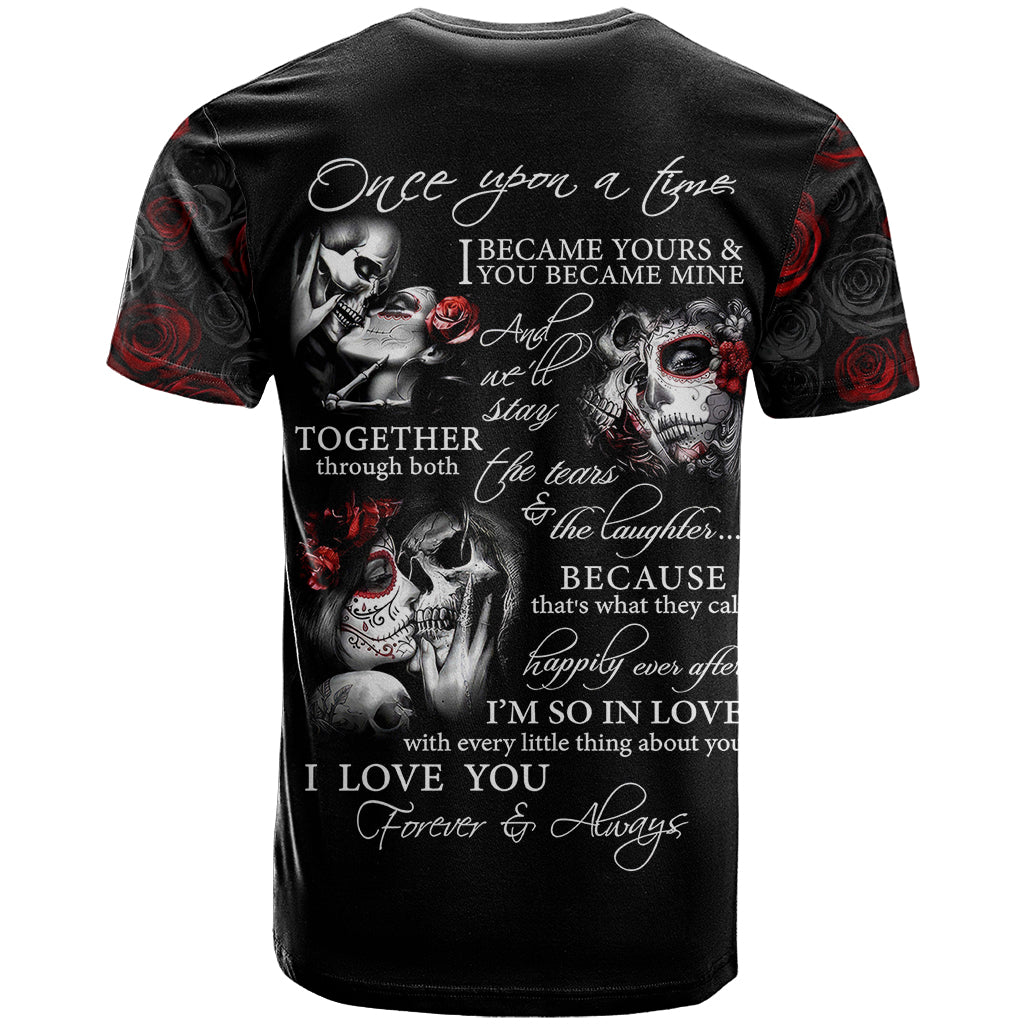 Love Skull T-Shirt Once Upon A Time I Love You Forever And Always Graphic Tee