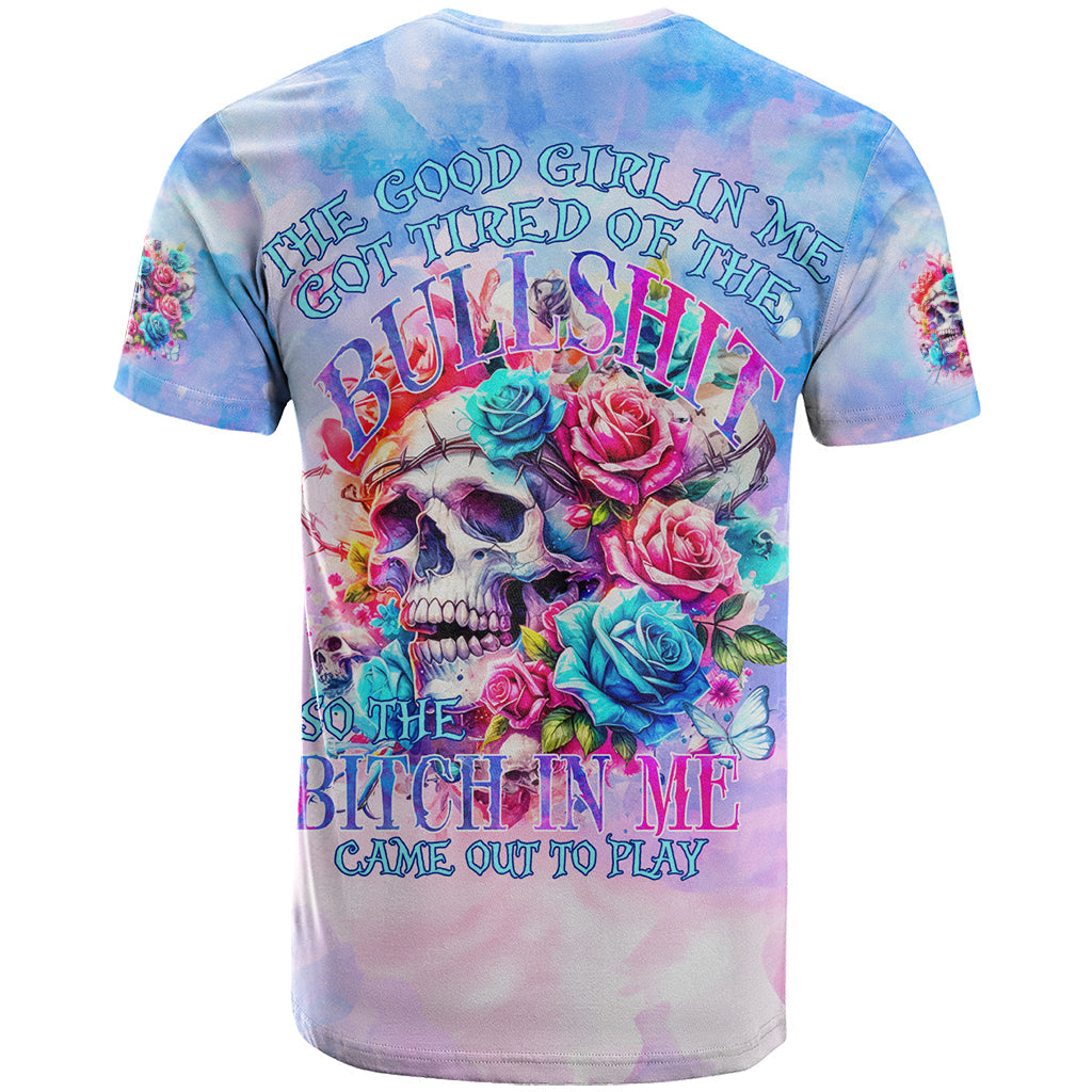 Rose Skull T-Shirt The Good Girl In Me Got Tired Of The Bullshit Graphic Tee