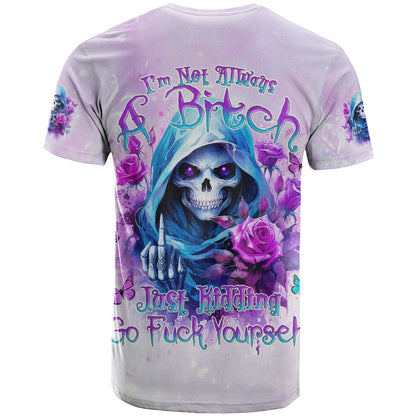 Rose Skull T-Shirt I'm Not Always A Bitch Just Kidding Go Fuck Yourself Graphic Tee