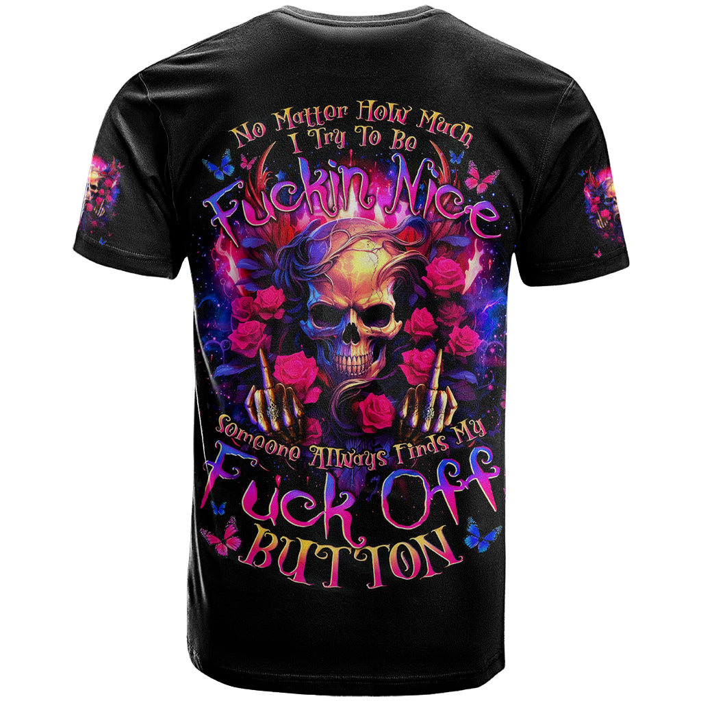 Rose Skull T-Shirt No Matter How Much I Try To Be Fucking Nice Graphic Tee