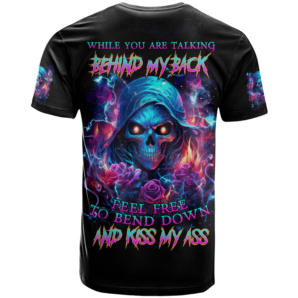 Flame Skull T-Shirt While You Are Talking Behind My Back Freel Free To Bend Down And Kiss My Ass Graphic Tee