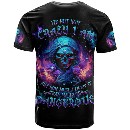 Flame Skull T-Shirt Its Not How Crazy I Am But How Much I enjoy It That Makes Me Dangeous Graphic Tee