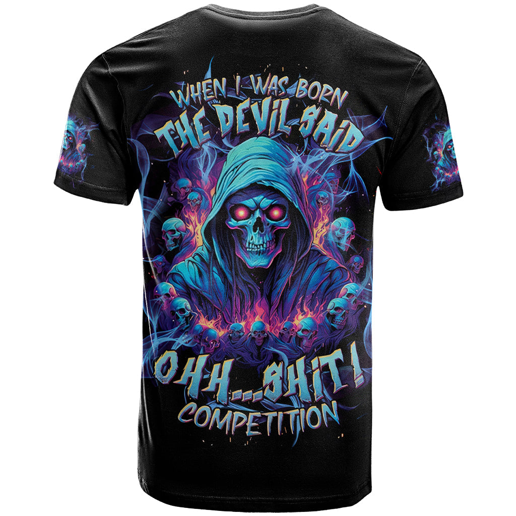 Reaper Skull T-Shirt When I Was Born The Devil Said Oh Shit Competition Graphic Tee