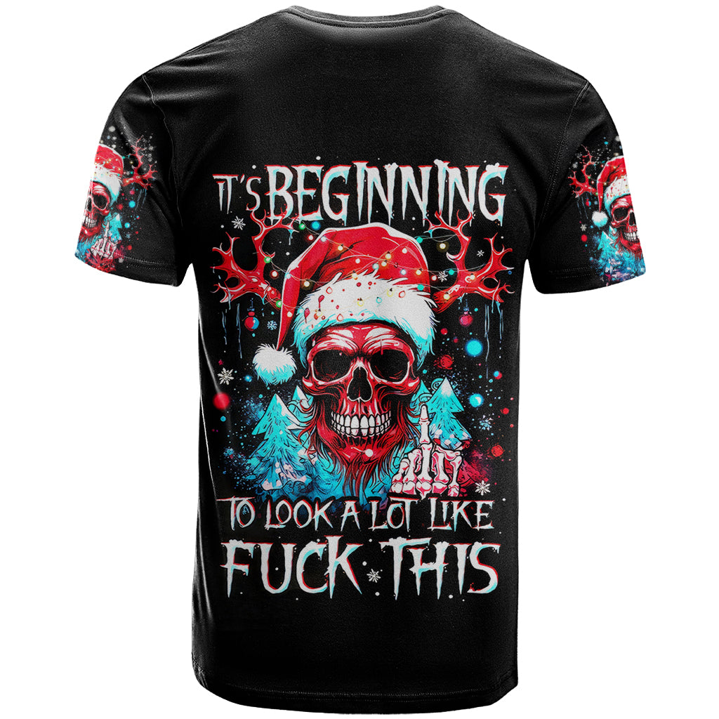 Skull Santa Claus T-Shirt It's Beginning To Look A Lot Like Fuck This Graphic Tee
