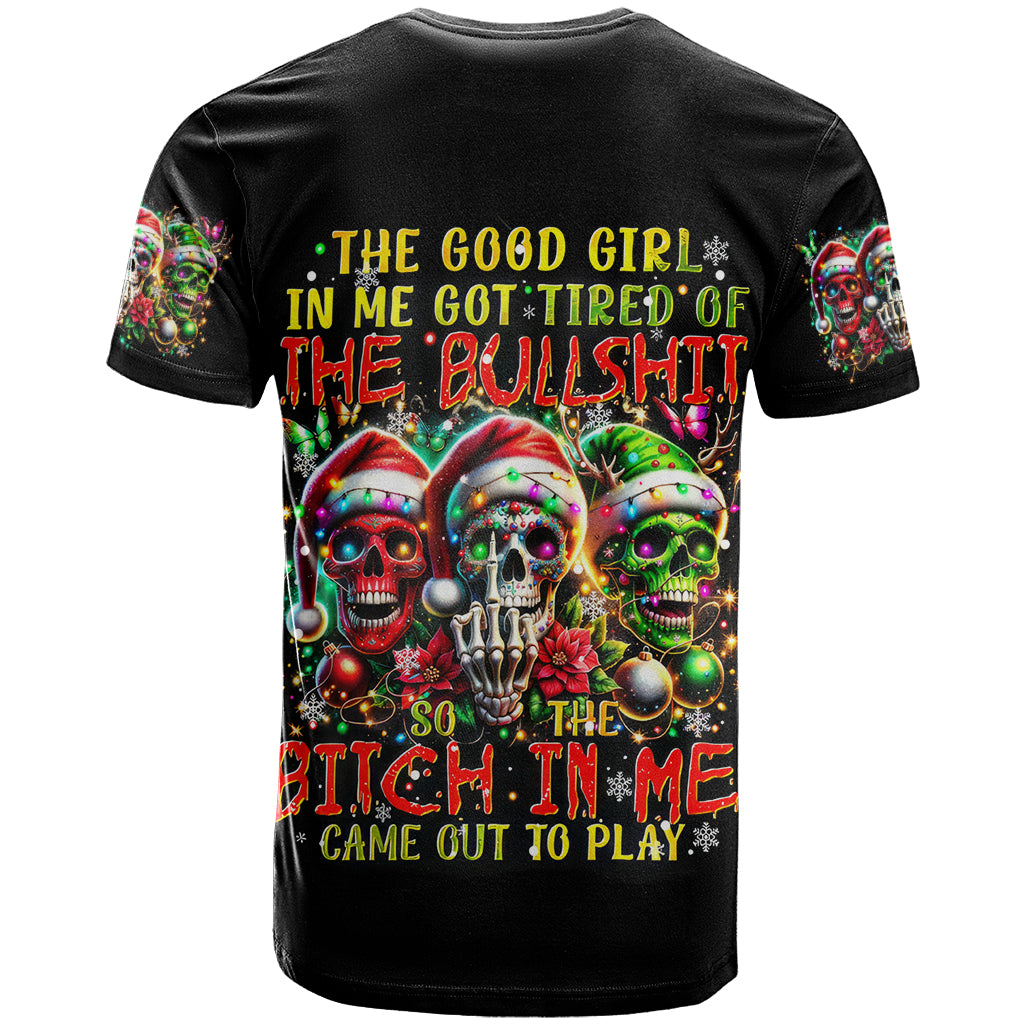 Sugar Skull Santa T-Shirt The Good Girl In Me Got Tired So Bitch In Me Came Out Graphic Tee