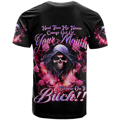 Rose Skull T-Shirt Next Time My Name Comes Out Of Your Mouth Choke On iT Bitch Graphic Tee
