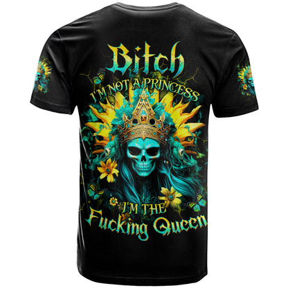 Sunflower Skull T-Shirt Bitch I'm Not A Princess I'm The Fucking Queen Graphic Tee