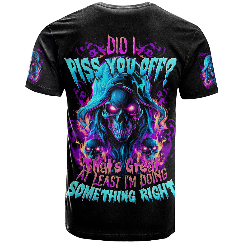 Flame Skull T-Shirt Did I Piss You Off That Great At Least I'm Doing Something Right Graphic Tee
