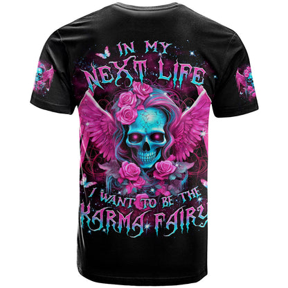 Skull Lady T-Shirt In My Next Life I Want To Be The Karma Fairy Graphic Tee