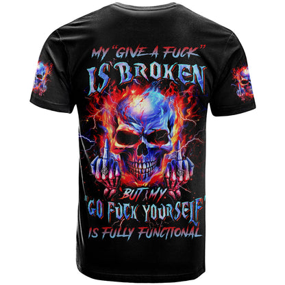 Flame Skull T-Shirt My Give A Fuck Is Broken But My Go Fuck Yourself Is Fully Functional Graphic Tee