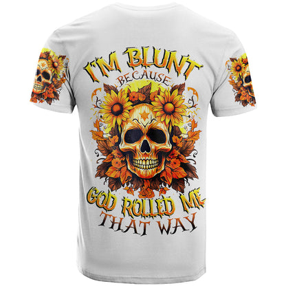 Sunflower Skull T-Shirt Sunflower I'm Blunt Because God Rolled Me That Way Graphic Tee