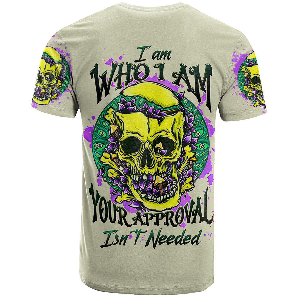 Flower Skull T-Shirt Iam Who Iam Your Approval Isn't Need Graphic Tee