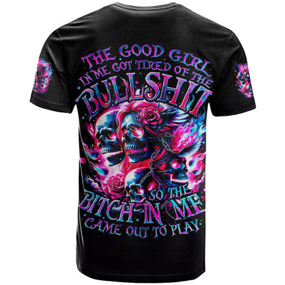 Flame Skull T-Shirt The Good Girl In Me Got Tired Of The Bullshit Graphic Tee