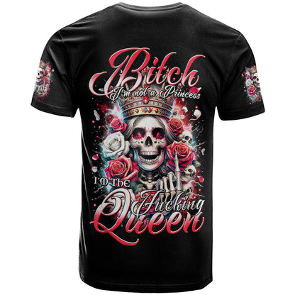Queen Skull T-Shirt Bitch I'm Not A Princess I'm The Fucking Queen Graphic Tee
