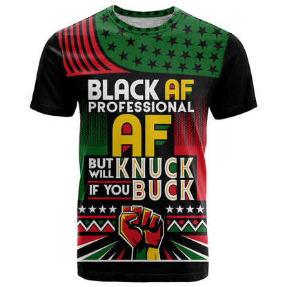 Black AF Professional AF But Will Knuck If You T-Shirt African Pride Graphic Tee