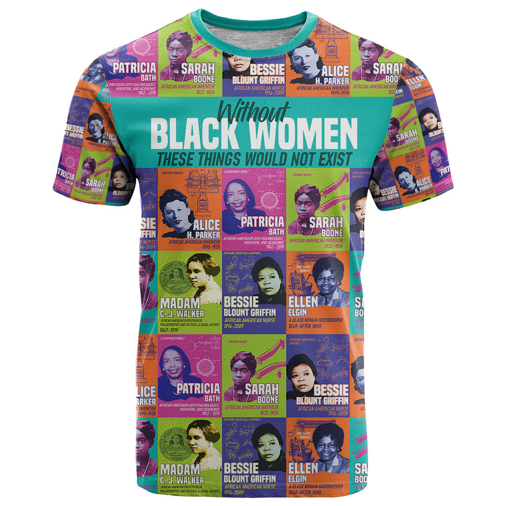 African Women Inventors T-Shirt Without Black Women These Things Would Not Exist Graphic Tee