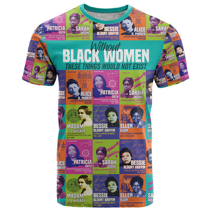 African Women Inventors T-Shirt Without Black Women These Things Would Not Exist Graphic Tee