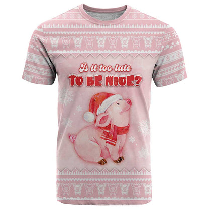 Merry Pigmas T-Shirt Is It Too Late To Be Nice Graphic Tee