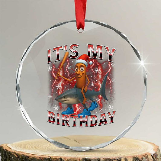 Italian Brainrot Christmas Meme Ornament - Crystal Glass, It Is My Birthday Holiday Decor - Transparent Glass - 3'' Circle