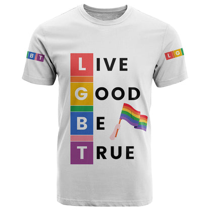 LGBT Live Good Be True T-Shirt White Vibe Graphic Tee