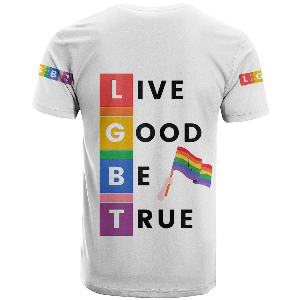 LGBT Live Good Be True T-Shirt White Vibe Graphic Tee