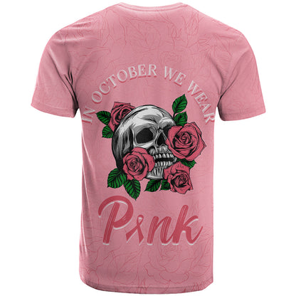 In October We Wear Pink Breast Cancer Awareness T-Shirt Skull and Roses - Pink Graphic Tee