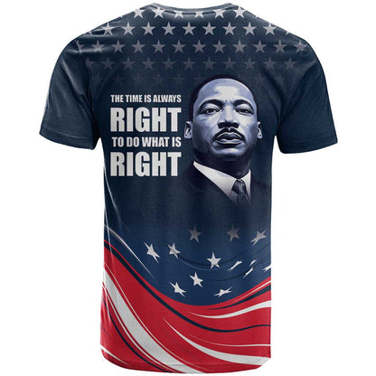 Honor of MLK Day T-Shirt The Time Is Always Right To Do What Is Right Graphic Tee